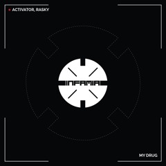INF070 - Activator, Rasky "My Drug" (Original Mix)(Preview)(Infamia Records)(Out Now)
