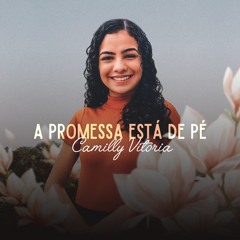Camilly Vitória - A Promessa Está de Pé -