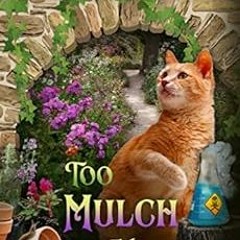 Get KINDLE PDF EBOOK EPUB Too Mulch to Handle (English Cottage Garden Mysteries ~ Book 6) (The Engli