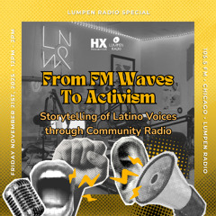 Humanities X - From FM Waves To Activism: Storytelling of Latino Voices through Community Radio