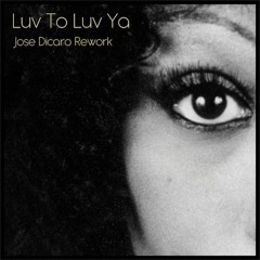 Luv To Luv Ya (Jose Dicaro Rework)