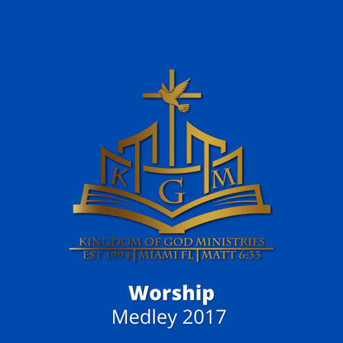 Stream Kingdom Of GOD Ministries WORSHIP by Kingdom of God Ministries