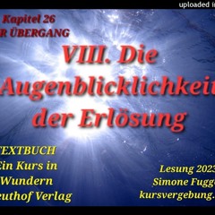 TEXTBUCH K26 VIII Die Augenblicklichkeit der Erlösung Ein Kurs in Wundern Lesung 2023 Simone Fugger
