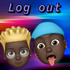 LOG OUT(ft-dontknowzayy)