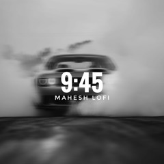 9:45 - Prabh [Slowed and Reverb] Mahesh Lofi