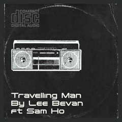 Travelling Man by Lee Bevan Ft Sam Ho