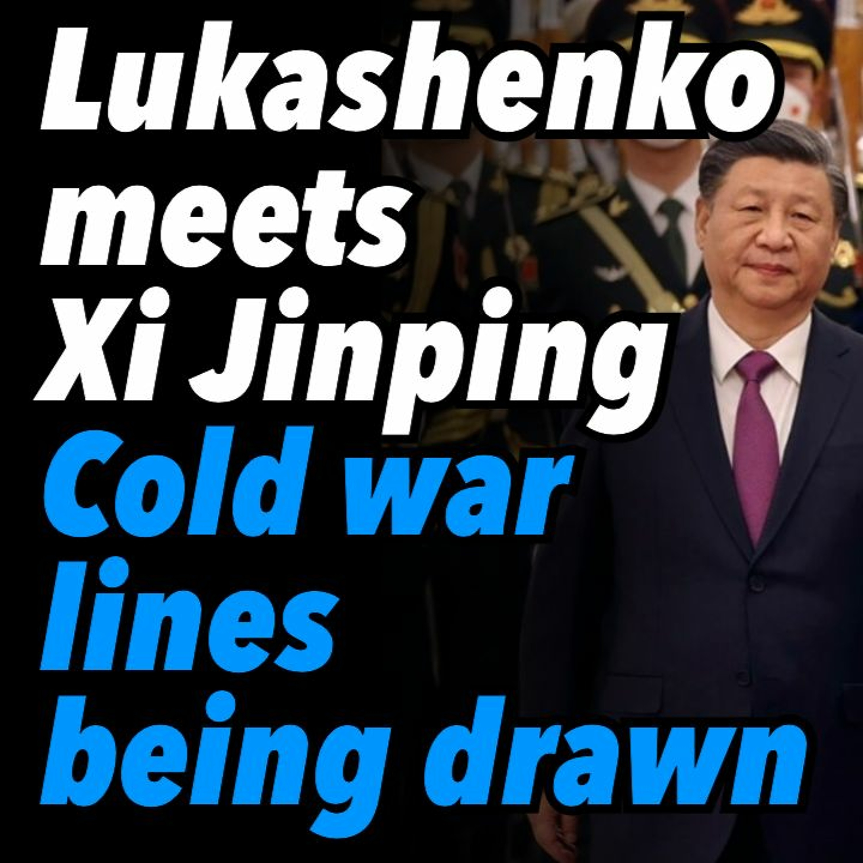 Lukashenko meets Xi Jinping. Cold war lines are being drawn