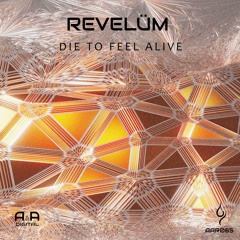 Revelüm - Die to Feel Alive (A & A Digital)