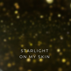 Starlight on My Skin