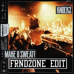 Knock2 - Make U SWEAT! [FRNDZONE DUBSTEP EDIT]
