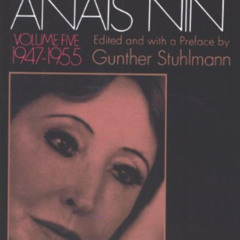 [Get] EBOOK 🖌️ The Diary of Anaïs Nin, 1947–1955: Vol. 5 (1947-1955) (The Diary of A