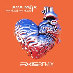 My Head My Heart - Ava Max (Axis Remix)
