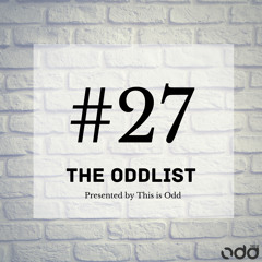 The Oddlist #27