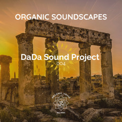 Organic Soundscapes #004 – DaDa Sound Project (OHR)