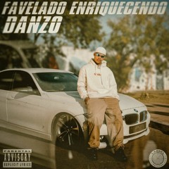 Danzo - Favelado Enriquecendo (prod. Nagalli, Fahel)