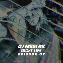 Dj Mesi Rk – Night Life 07