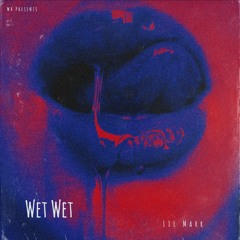 Wet Wet - (ft. WavyBrandoo & Fredo Bands)