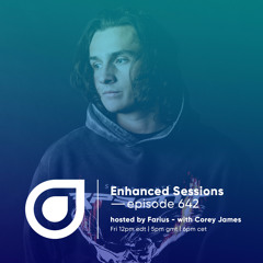 Enhanced Sessions 642 with Corey James - Hosted by Farius