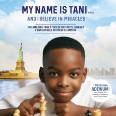 MY NAME IS TANI... AND I BELIEVE IN MIRACLES by Tanitoluwa, Kayode, & Oluwatoyin Adewumi