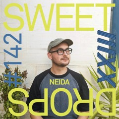 sweetdrops #142 w/ Neida