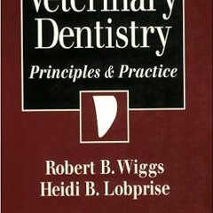 (ePub) Read Veterinary Dentistry: Principles and Practice [Jan 30, 1997] Wiggs, Robert B. and Lobpri