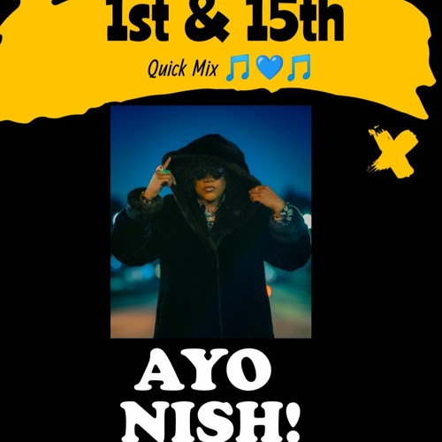 Jan 1st- 1st & 15th mix x Ayo Nish!
