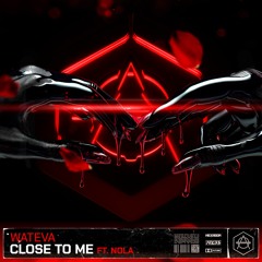 WATEVA - Close To Me Ft. Nola