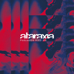 Ataraxia Podcast 09 RSD-86