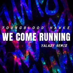 Youngblood Hawke- We Come Running (YALAXY Remix)