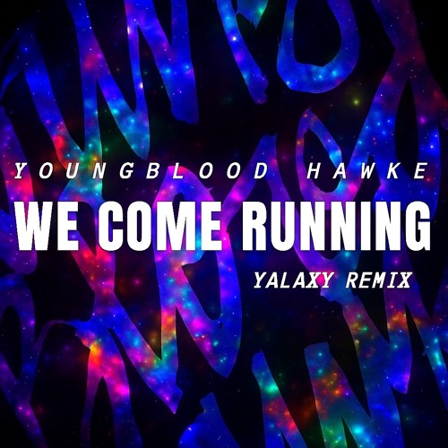Youngblood Hawke- We Come Running (YALAXY Remix)