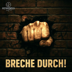 M3T4M3N5CH - Breche durch!