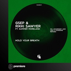 Premiere: GSEP, Rikki Sawyer ft. Summer Moreland -  Hold Your Breath (Whoriskey Remix) - Pangea