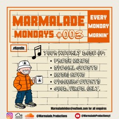 Marmalade Mondays #003 - Hosted by Prof X