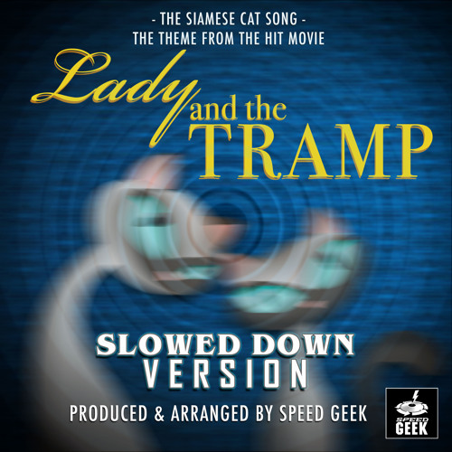 The Siamese Cat Song (From"Lady And The Tramp") (Slowed Down)