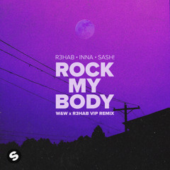 R3HAB, INNA - Rock My Body (with Sash!) [W&W x R3HAB VIP Remix] [feat. SASH!]