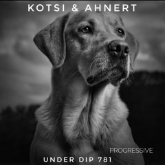 Kotsi & Ahnert UNDER DIP Ep. 781 Progressive House (120-121bpm)fv
