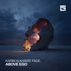 Karim Alkhayat, Fade. - Above Ego (Original Mix)