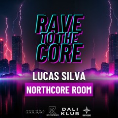 Lucas Silva | Rave To The Core | Northcore Room
