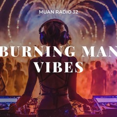 Burning Man Vibes Mix [Muan Radio 32]