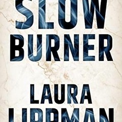 Access [PDF EBOOK EPUB KINDLE] Slow Burner (Hush collection) by  Laura Lippman 📂