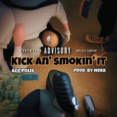 KICK AN’ SMOKIN’ IT (Prod. By Nekk)
