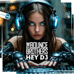 The Bounce Brothers - Hey DJ