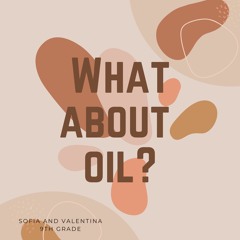 3. What About Oil? with Sofia and Valentina
