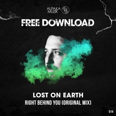 Lost ON Earth - Right Behind You (Original Mix) **FREE DOWNLOAD**