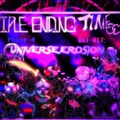【Triple! Ending Time Octet】[Phase 4] {PT-1} (Universe Erosion)