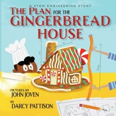 [VIEW] [PDF EBOOK EPUB KINDLE] The Plan for the Gingerbread House: A STEM Engineering