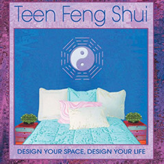 ACCESS PDF 📔 Teen Feng Shui: Design Your Space, Design your life by  Susan Levitt EP