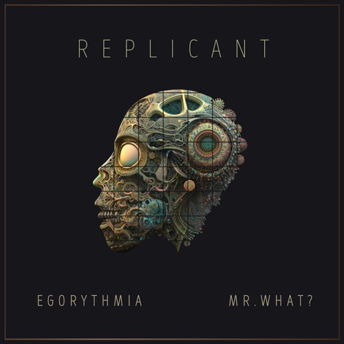 Egorythmia & Mr.What - Replicant