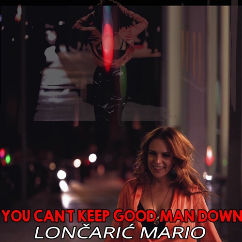 YOU CANT KEEP GOOD MAN DOWN