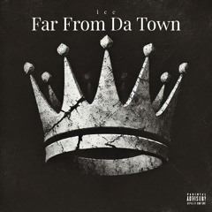 Far From Da Town